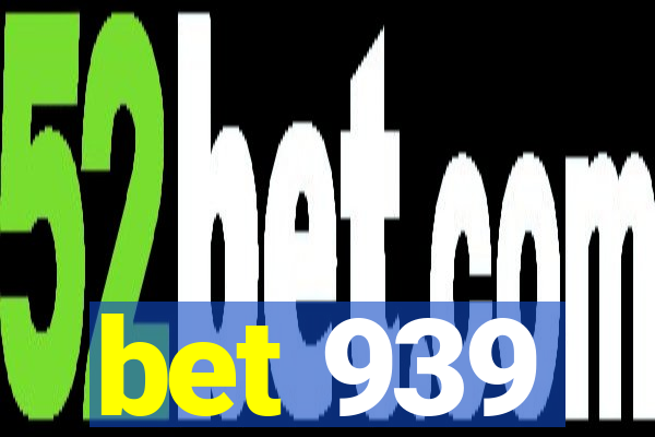 bet 939